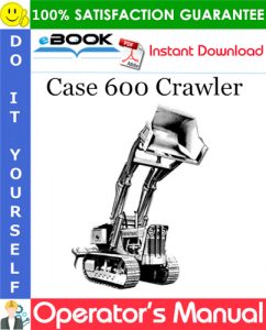 Case 600 Crawler Operator's Manual