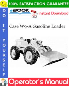 Case W9-A Gasoline Loader Operator's Manual