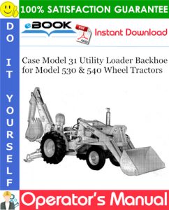 Case Model 31 Utility Loader Backhoe for Model 530 & 540 Wheel Tractors