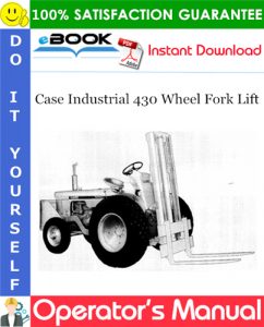 Case Industrial 430 Wheel Fork Lift Operator's Manual