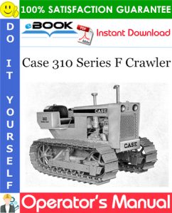 Case 310 Series F Crawler Operator's Manual