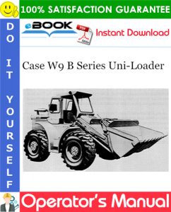 Case W9 B Series Uni-Loader Operator's Manual