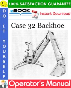 Case 32 Backhoe Operator's Manual