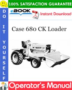 Case 680 CK Loader Operator's Manual