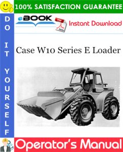 Case W10 Series E Loader Operator's Manual