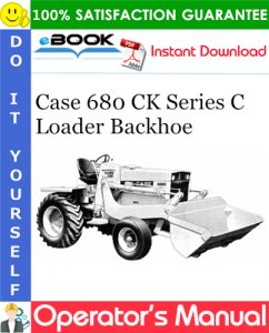 Case 680 CK Series C Loader Backhoe Operator's Manual