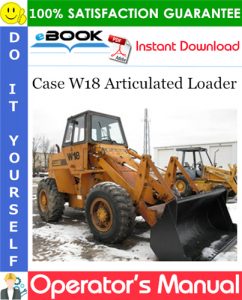 Case W18 Articulated Loader Operator's Manual