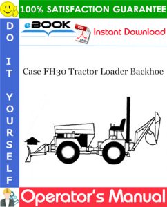 Case FH30 Tractor Loader Backhoe Operator's Manual