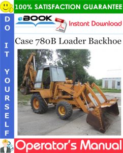 Case 780B Loader Backhoe Operator's Manual