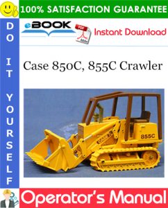 Case 850C, 855C Crawler Operator's Manual