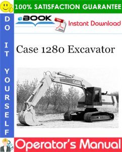 Case 1280 Excavator Operator's Manual