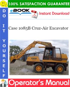 Case 1085B Cruz-Air Excavator Operator's Manual