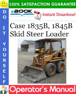 Case 1835B, 1845B Skid Steer Loader Operator's Manual