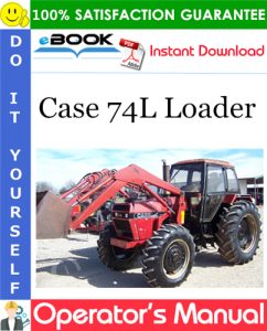 Case 74L Loader Operator's Manual