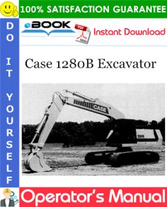 Case 1280B Excavator Operator's Manual