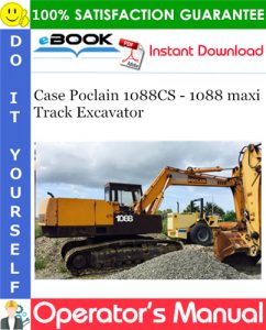 Case Poclain 1088CS - 1088 maxi Track Excavator Operator's Manual