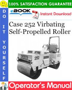 Case 252 Virbating Self-Propelled Roller Operator's Manual