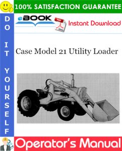 Case Model 21 Utility Loader Operator's Manual