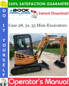 Case 28, 31, 35 Mini-Excavators Operator's Manual