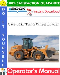 Case 621F Tier 2 Wheel Loader Operator's Manual