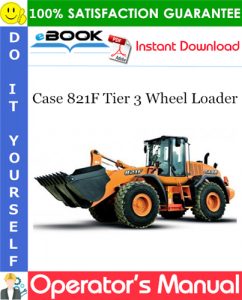 Case 821F Tier 3 Wheel Loader Operator's Manual