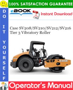 Case SV208 / SV210 / SV212 / SV216 Tier 3 Vibratory Roller Operator's Manual