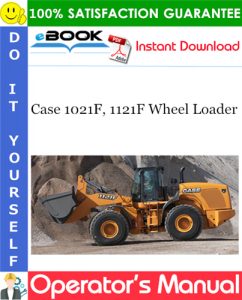 Case 1021F, 1121F Wheel Loader Operator's Manual