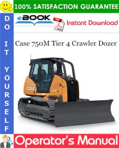 Case 750M Tier 4 Crawler Dozer Operator's Manual