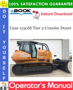 Case 1150M Tier 2 Crawler Dozer Operator's Manual