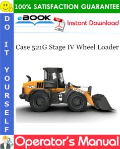 Case 521G Stage IV Wheel Loader Operator's Manual