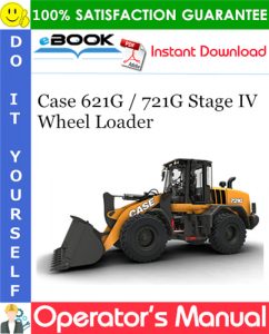 Case 621G / 721G Stage IV Wheel Loader Operator's Manual