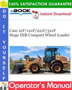 Case 21F / 121F / 221F / 321F Stage IIIB Compact Wheel Loader Operator's Manual