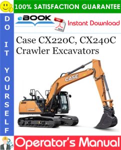 Case CX220C, CX240C Crawler Excavators Operator's Manual