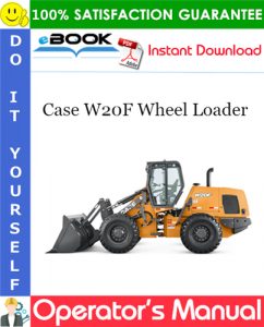 Case W20F Wheel Loader Operator's Manual