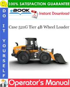 Case 521G Tier 4B Wheel Loader Operator's Manual