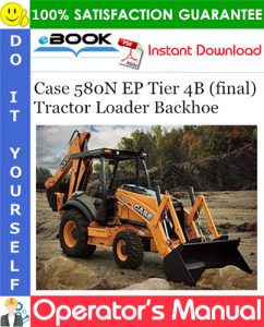 Case 580N EP Tier 4B (final) Tractor Loader Backhoe Operator's Manual