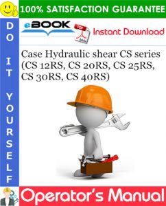 Case Hydraulic shear CS series (CS 12RS, CS 20RS, CS 25RS, CS 30RS, CS 40RS)