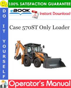 Case 570ST Only Loader Operator's Manual