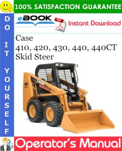 Case 410, 420, 430, 440, 440CT Skid Steer Operator's Manual