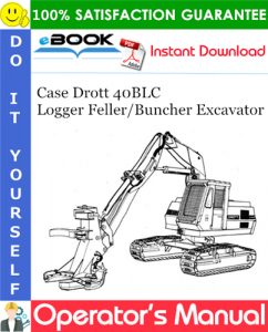 Case Drott 40BLC Logger Feller/Buncher Excavator Operator's Manual