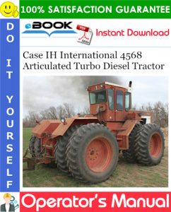 Case IH International 4568 Articulated Turbo Diesel Tractor Operator's Manual