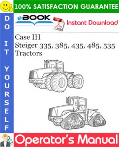 Case IH Steiger 335, 385, 435, 485, 535 Tractors Operator's Manual