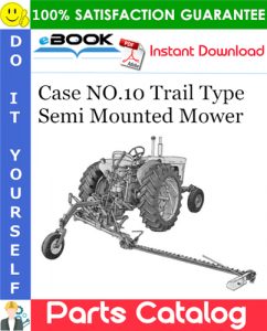 Case NO.10 Trail Type Semi Mounted Mower Parts Catalog