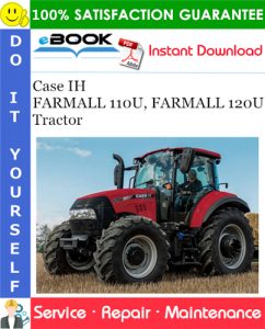 Case IH FARMALL 110U, FARMALL 120U Tractor Service Repair Manual