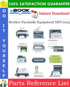 Brother Facsimile Equipment MFC1025 Parts Reference List