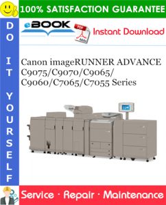 Canon imageRUNNER ADVANCE C9075/C9070/C9065/C9060/C7065/C7055 Series Service Repair Manual + Parts Catalog