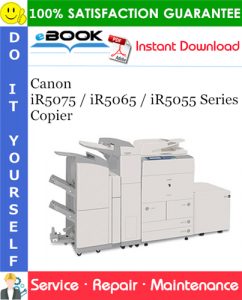 Canon iR5075 / iR5065 / iR5055 Series Copier Service Repair Manual + Parts Catalog