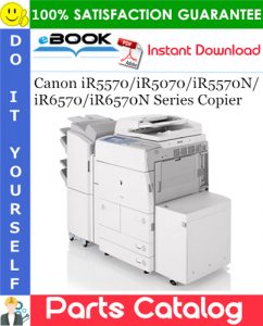 Canon iR5570/iR5070/iR5570N/iR6570/iR6570N Series Copier Parts Catalog Manual