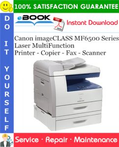 Canon imageCLASS MF6500 Series Laser MultiFunction Printer - Copier - Fax - Scanner Service Repair Manual + Parts Catalog