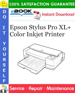 Epson Stylus Pro XL+ Color Inkjet Printer Service Repair Manual